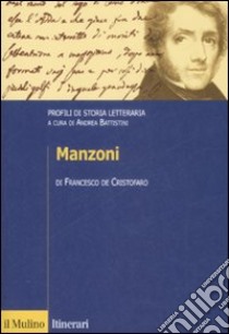 Manzoni. Profili di storia letteraria libro di De Cristofaro Francesco