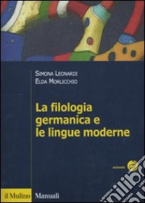 La Filologia germanica e le lingue moderne libro di Leonardi Simona; Morlicchio Elda