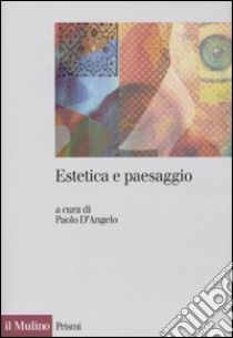 Estetica e paesaggio libro di D'Angelo P. (cur.)