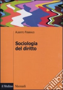 Sociologia del diritto. Concetti e problemi libro di Febbrajo Alberto