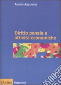 Diritto penale e attività economiche libro di Alessandri Alberto