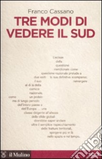 Tre modi di vedere il Sud libro di Cassano Franco