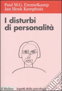 I Disturbi della personalità libro di Emmelkamp Paul M.; Kamphuis Jan H.; Sanavio E. (cur.)