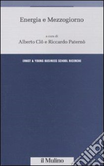 Energia e Mezzogiorno libro di Clô A. (cur.); Paternò R. (cur.)