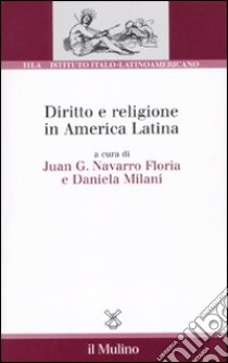 Diritto e religione in America latina libro di Milani A. (cur.); Navarro Floria J. G. (cur.)