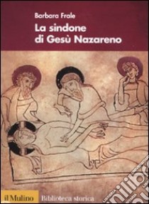 La Sindone di Gesù Nazareno libro di Frale Barbara