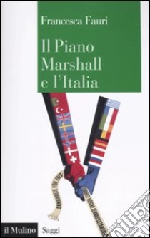 Il Piano Marshall e l'Italia libro di Fauri Francesca