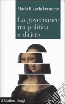 La Governance tra politica e diritto libro di Ferrarese Maria Rosaria