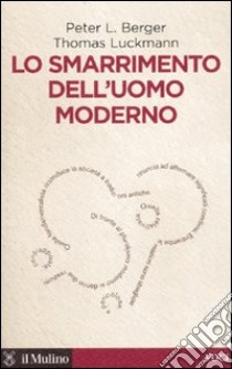 Lo Smarrimento dell'uomo moderno libro di Berger Peter L.; Luckmann Thomas