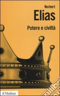 Potere e civiltà. Il processo di civilizzazione. Vol. 2 libro di Elias Norbert