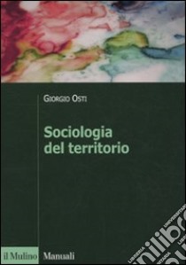 Sociologia del territorio libro di Osti Giorgio