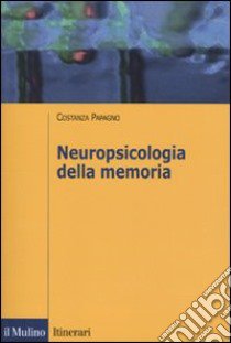 Neuropsicologia della memoria libro di Papagno Costanza