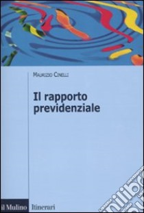 Il Rapporto previdenziale libro di Cinelli Maurizio