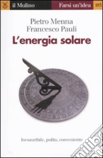 L'energia solare libro di Menna Pietro; Pauli Francesco