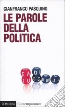 Le Parole della politica libro di Pasquino Gianfranco