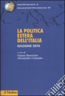 La politica estera italiana (2010) libro di Bonvicini G. (cur.); Colombo A. (cur.)