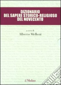 Dizionario del sapere storico-religioso del Novecento libro di Melloni A. (cur.)