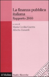 La Finanza pubblica italiana. Rapporto 2010 libro di Guerra M. C. (cur.); Zanardi A. (cur.)