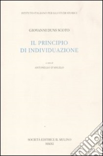 Il Principio di individuazione libro di Duns Scoto Giovanni; D'Angelo A. (cur.)