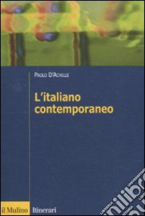 L'Italiano contemporaneo libro di D'Achille Paolo