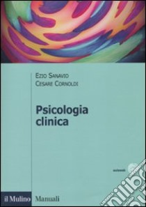 Psicologia clinica libro di Sanavio Ezio; Cornoldi Cesare