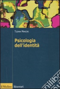 Psicologia dell'identità libro di Mancini Tiziana