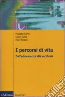 I percorsi di vita. Dall'adolescenza alla vecchiaia libro di Sapin Marlène; Spini Dario; Widmer Eric