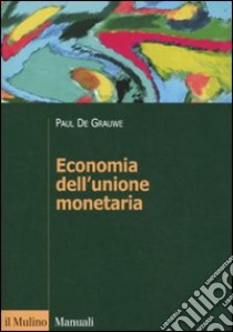 Economia dell'unione monetaria libro di De Grauwe Paul