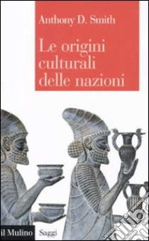 Le origini culturali delle nazioni libro di Smith Anthony D.