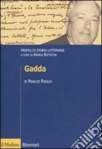 Gadda. Profili di storia letteraria libro di Rinaldi Rinaldo; Battistini A. (cur.)