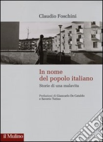 In nome del popolo italiano. Storie di una malavita libro di Foschini Claudio