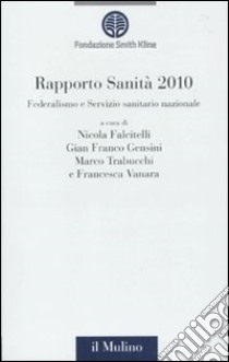 Rapporto sanità 2010. Federalismo e Servizio sanitario nazionale libro