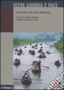 Oltre guerra e pace. Il vietnam nel terzo millennio libro di Orlandi R. (cur.)