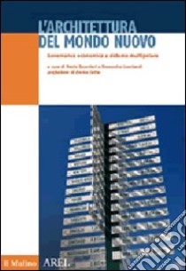 L'architettura del mondo nuovo. Govenance economica e sistema multipolare libro di Guerrieri P. (cur.); Lombardi D. (cur.)