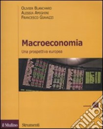 Macroeconomia. Una prospettiva europea libro di Blanchard Olivier; Amighini Alessia; Giavazzi Francesco