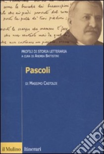 Pascoli. Profili di storia letteraria libro di Castoldi Massimo