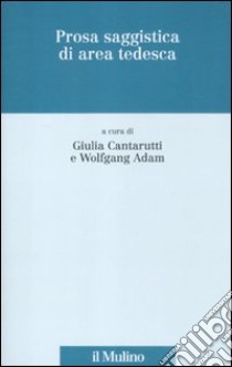 Prosa saggistica di area tedesca libro di Cantarutti G. (cur.); Wolfgang A. (cur.)