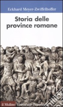 Storia delle province romane libro di Meyer-Zwiffelhoffer Eckhard