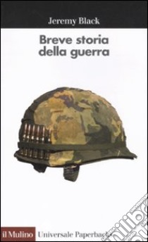 Breve storia della guerra libro di Black Jeremy; Degli Esposti F. (cur.)