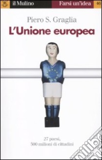 L'unione europea libro di Graglia Piero S.