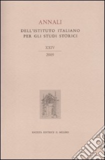 Annali dell'Istituto italiano per gli studi storici (2009). Vol. 24 libro