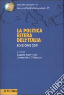 La politica estera dell'Italia 2011 libro di Bonvicini G. (cur.); Colombo A. (cur.)