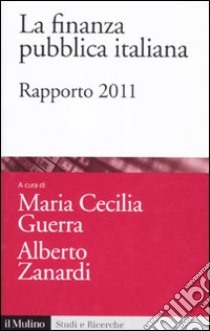 La finanza pubblica italiana. Rapporto 2011 libro di Guerra M. C. (cur.); Zanardi A. (cur.)