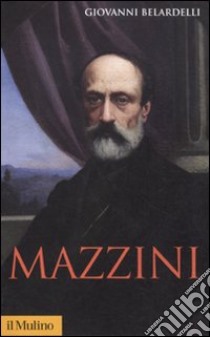 Mazzini libro di Belardelli Giovanni