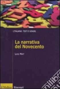 La narrativa italiana del Novecento libro di Matt Luigi