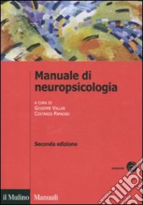 Manuale di neuropsicologia libro di Vallar G. (cur.); Papagno C. (cur.)