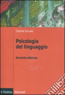 Psicologia del linguaggio libro di Cacciari Cristina