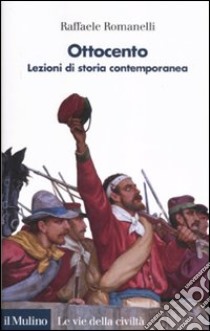 Ottocento. Lezioni di storia contemporanea libro di Romanelli Raffaele