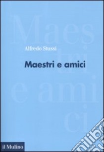 Maestri e amici libro di Stussi Alfredo