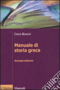 Manuale di storia greca libro di Bearzot Cinzia